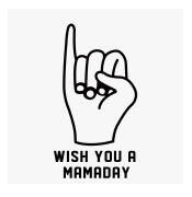 WISH YOU A MAMADAY